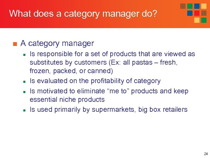 What does a category manager do? ■ A category manager n n Is responsible