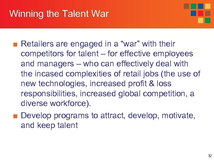 Winning the Talent War ■ Retailers are engaged in a “war” with their competitors