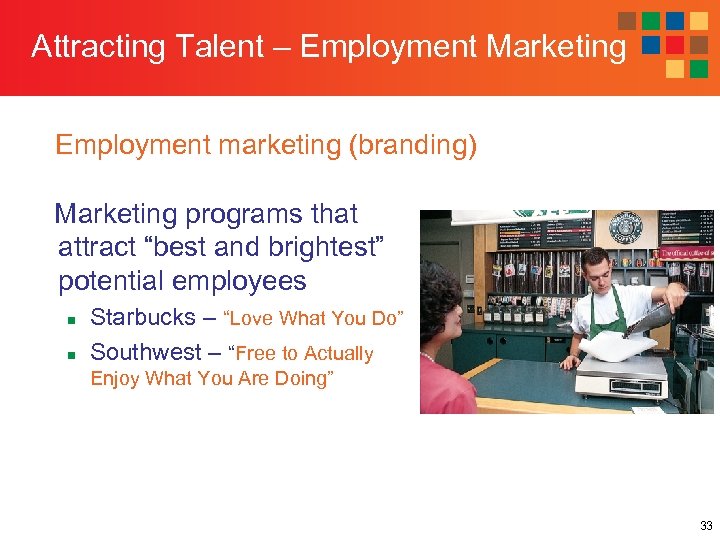 Attracting Talent – Employment Marketing Employment marketing (branding) Marketing programs that attract “best and