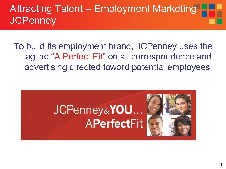 Attracting Talent – Employment Marketing JCPenney To build its employment brand, JCPenney uses the