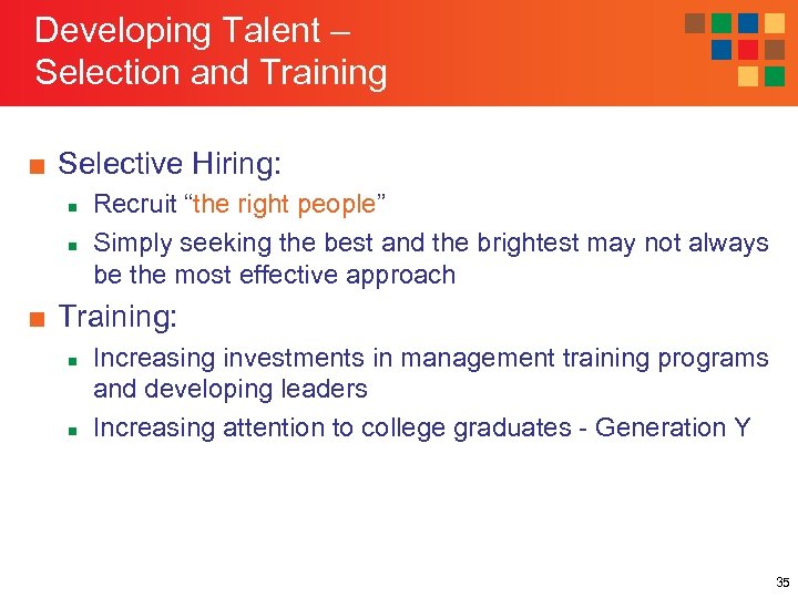 Developing Talent – Selection and Training ■ Selective Hiring: n n Recruit “the right