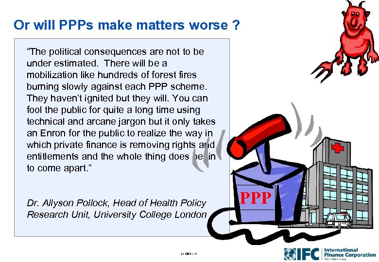 Or will PPPs make matters worse ? “The political consequences are not to be
