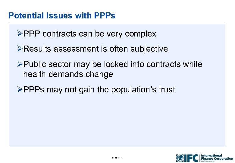 Potential Issues with PPPs ØPPP contracts can be very complex ØResults assessment is often