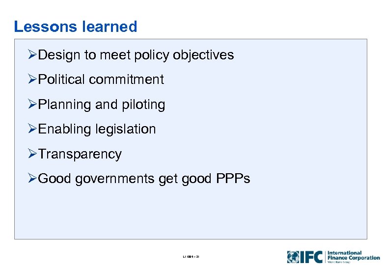 Lessons learned ØDesign to meet policy objectives ØPolitical commitment ØPlanning and piloting ØEnabling legislation