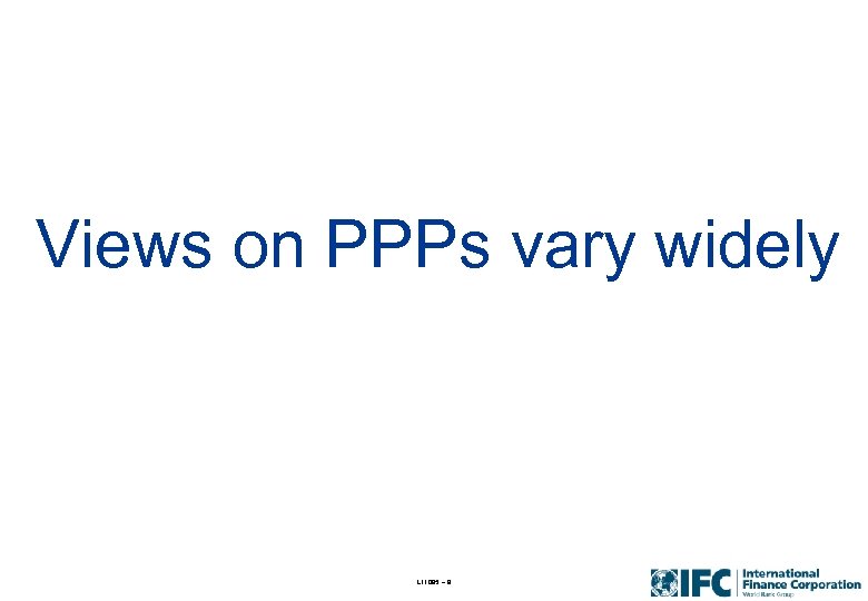 Views on PPPs vary widely L 11095 – 9 