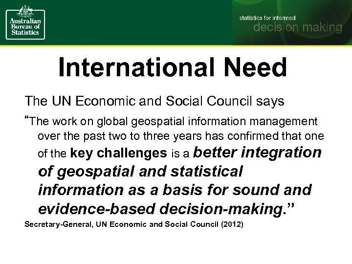 International Need The UN Economic and Social Council says “The work on global geospatial