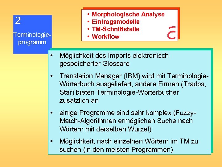 2 Terminologieprogramm • • Morphologische Analyse Eintragsmodelle TM-Schnittstelle Workflow • Möglichkeit des Imports elektronisch