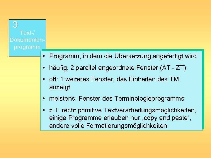 3 Text-/ Dokumentenprogramm • Programm, in dem die Übersetzung angefertigt wird • häufig: 2