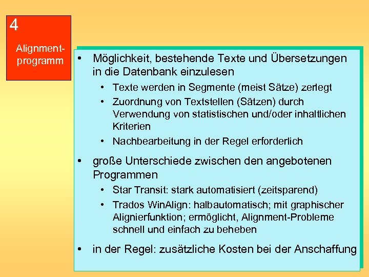 4 Alignmentprogramm • Möglichkeit, bestehende Texte und Übersetzungen in die Datenbank einzulesen • Texte