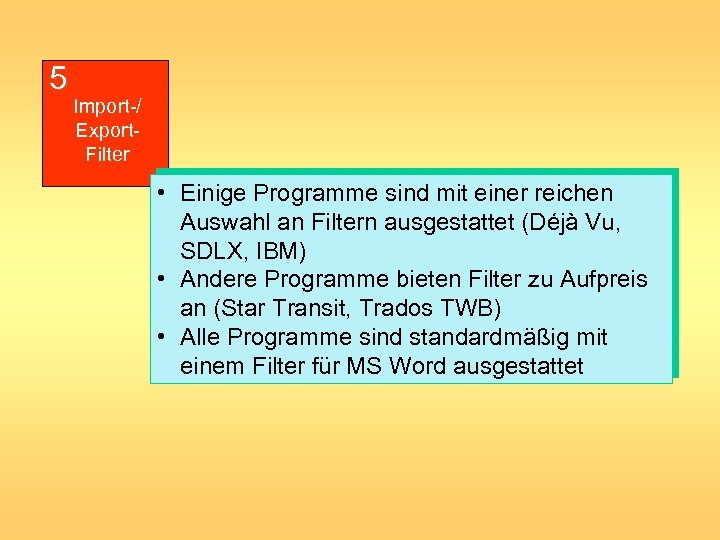 5 Import-/ Export. Filter • Einige Programme sind mit einer reichen Auswahl an Filtern