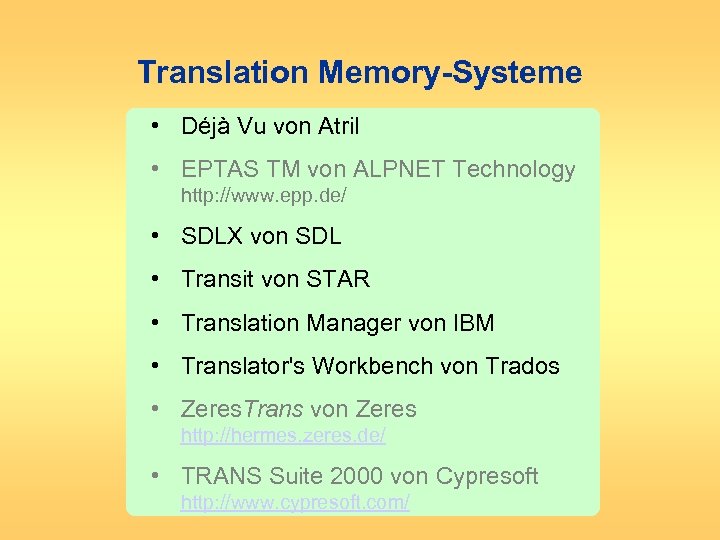 Translation Memory-Systeme • Déjà Vu von Atril • EPTAS TM von ALPNET Technology http: