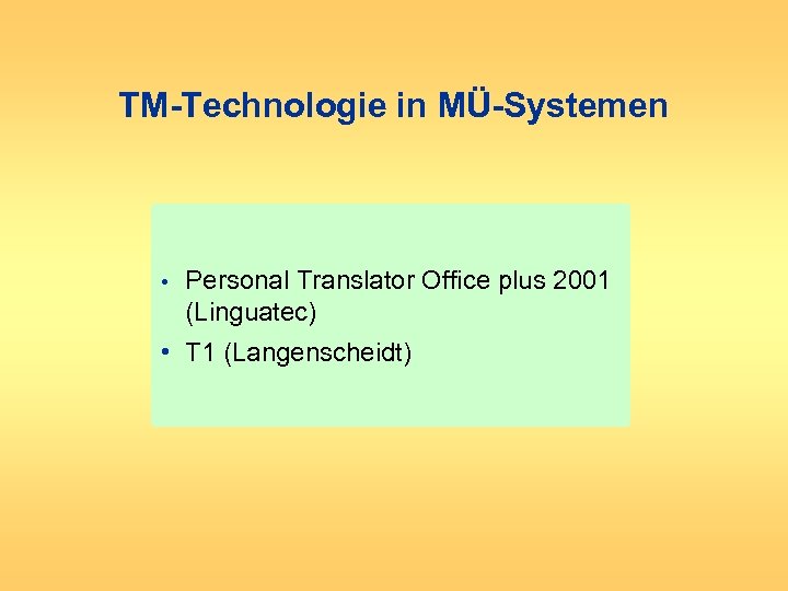 TM-Technologie in MÜ-Systemen • Personal Translator Office plus 2001 (Linguatec) • T 1 (Langenscheidt)