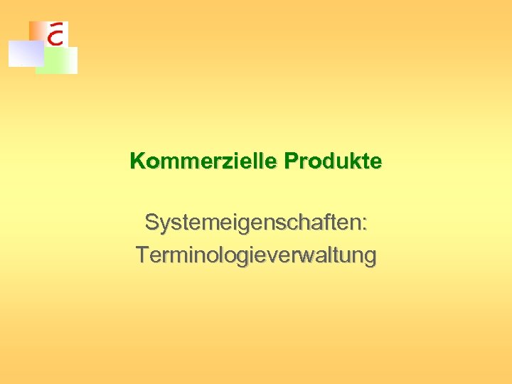Kommerzielle Produkte Systemeigenschaften: Terminologieverwaltung 