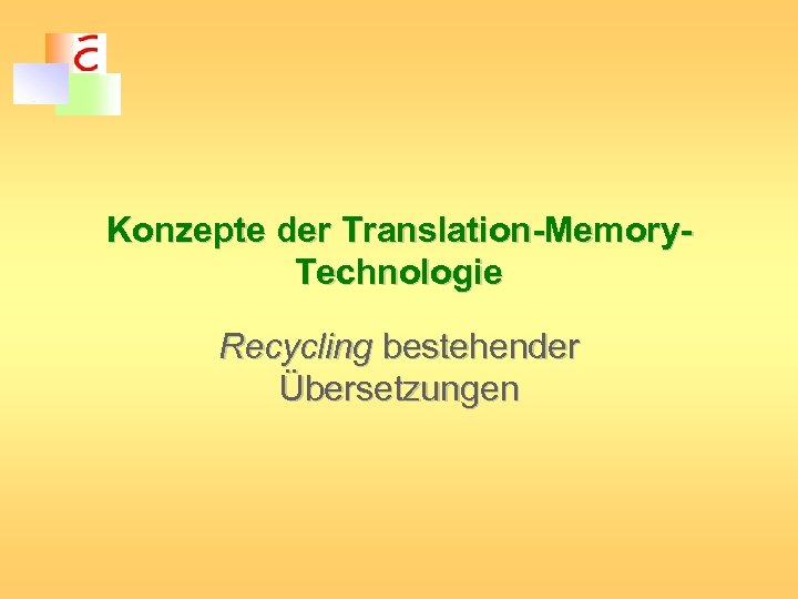 Konzepte der Translation-Memory. Technologie Recycling bestehender Übersetzungen 