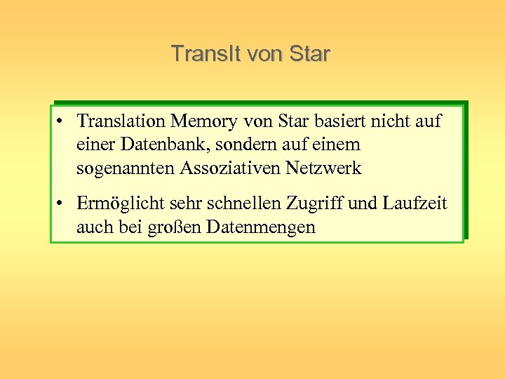 Trans. It von Star • Translation Memory von Star basiert nicht auf einer Datenbank,