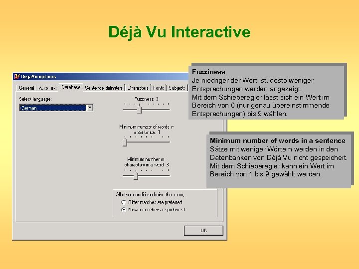 Déjà Vu Interactive Fuzziness Je niedriger der Wert ist, desto weniger Entsprechungen werden angezeigt.
