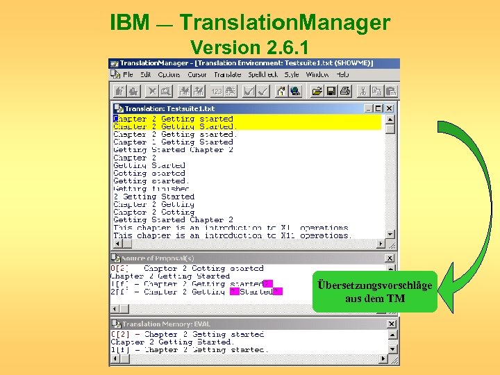IBM — Translation. Manager Version 2. 6. 1 Übersetzungsvorschläge aus dem TM 