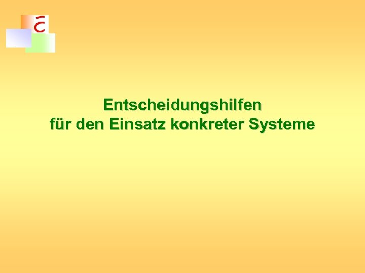 Entscheidungshilfen für den Einsatz konkreter Systeme 