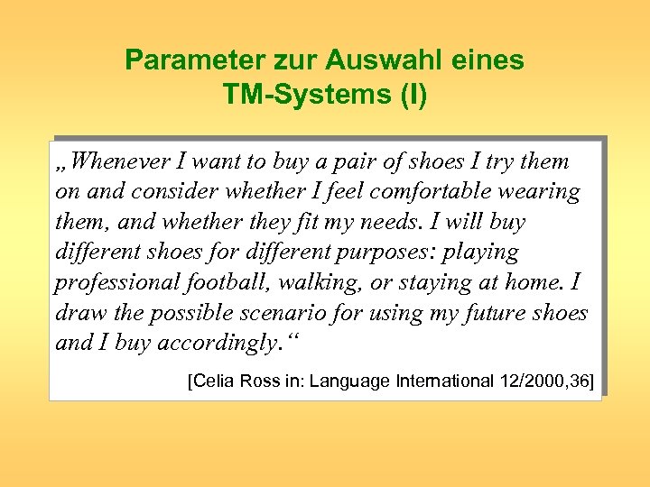 Parameter zur Auswahl eines TM-Systems (I) „Whenever I want to buy a pair of