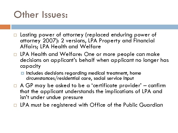 Other Issues: Lasting power of attorney (replaced enduring power of attorney 2007): 2 versions,