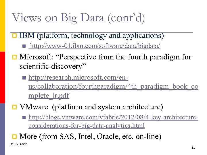 Views on Big Data (cont’d) p IBM (platform, technology and applications) p Microsoft: “Perspective