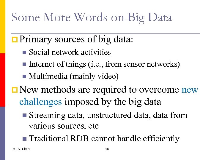 Some More Words on Big Data p Primary sources of big data: Social network