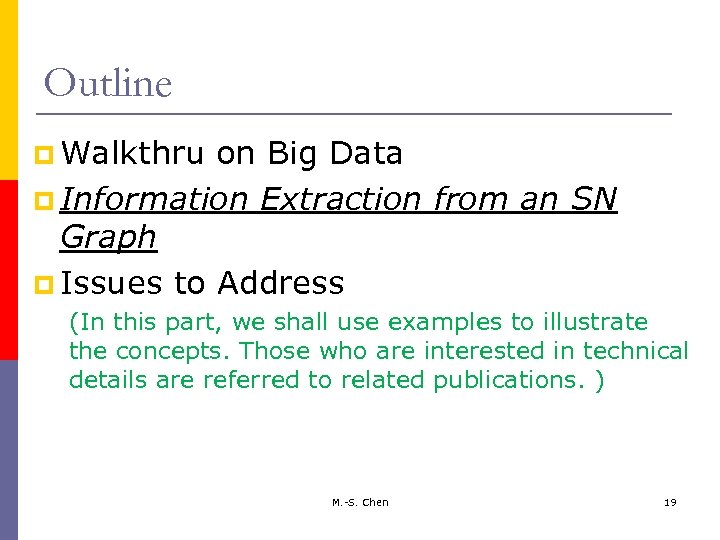 Outline p Walkthru on Big Data p Information Extraction from an SN Graph p