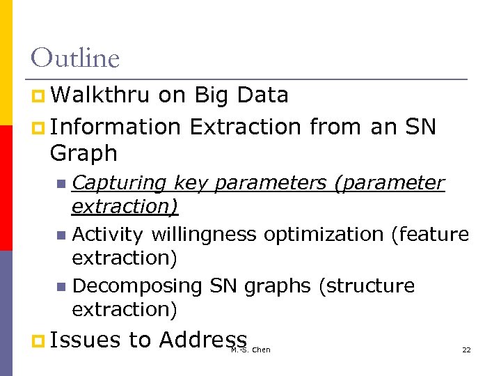 Outline p Walkthru on Big Data p Information Extraction from an SN Graph Capturing