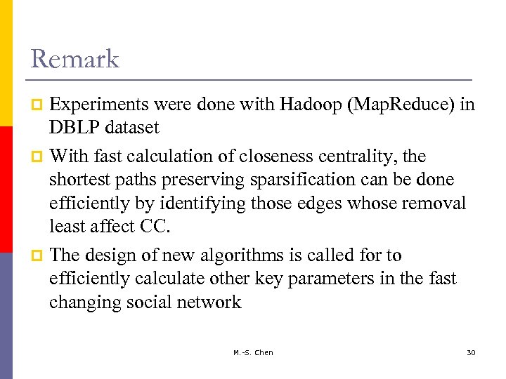 Remark Experiments were done with Hadoop (Map. Reduce) in DBLP dataset p With fast