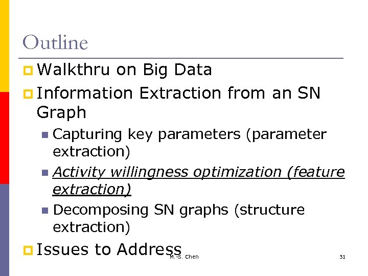 Outline p Walkthru on Big Data p Information Extraction from an SN Graph Capturing