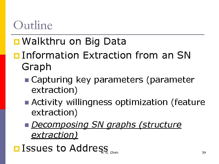 Outline p Walkthru on Big Data p Information Extraction from an SN Graph Capturing