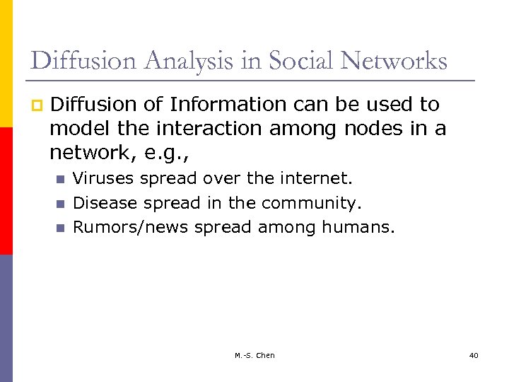 Diffusion Analysis in Social Networks p Diffusion of Information can be used to model