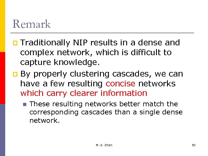 Remark Traditionally NIP results in a dense and complex network, which is difficult to