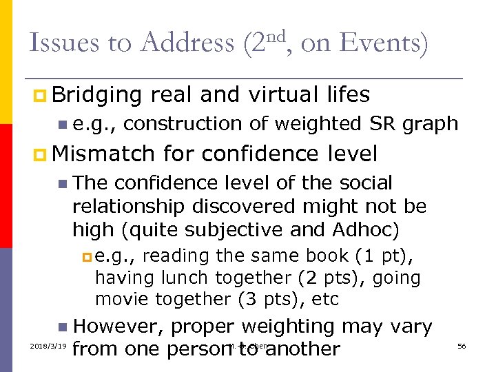 Issues to Address (2 nd, on Events) p Bridging real and virtual lifes e.