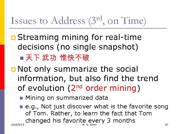 Issues to Address (3 rd, on Time) p Streaming mining for real-time decisions (no