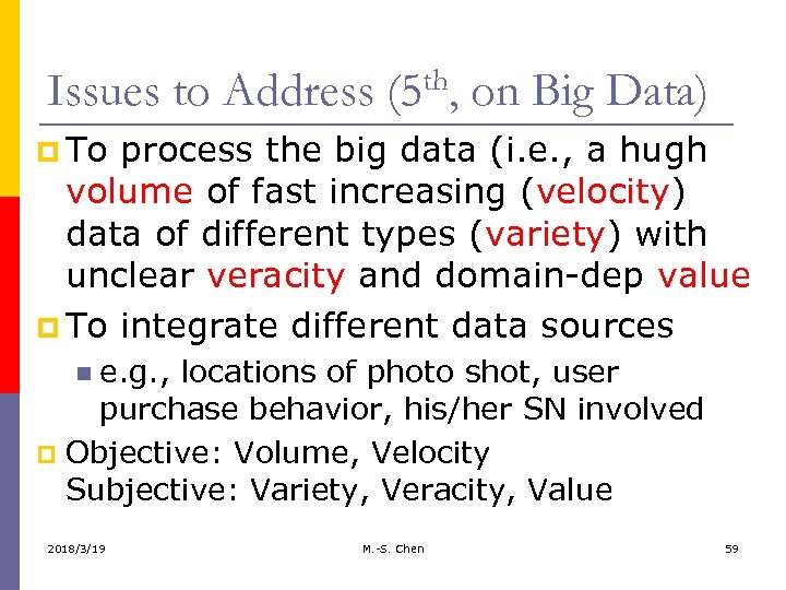 Issues to Address (5 th, on Big Data) p To process the big data