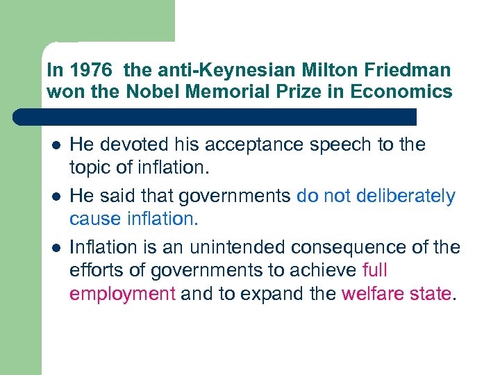 In 1976 the anti-Keynesian Milton Friedman won the Nobel Memorial Prize in Economics l