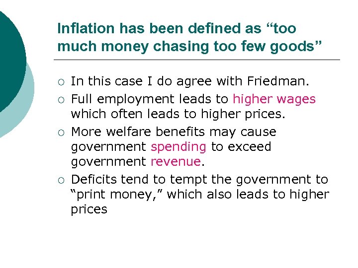 Inflation has been defined as “too much money chasing too few goods” ¡ ¡