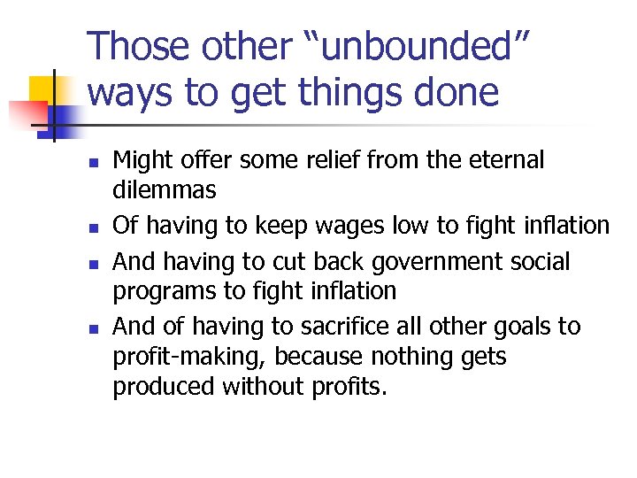 Those other “unbounded” ways to get things done n n Might offer some relief