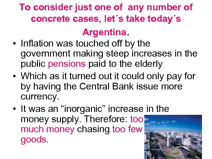 To consider just one of any number of concrete cases, let´s take today´s Argentina.
