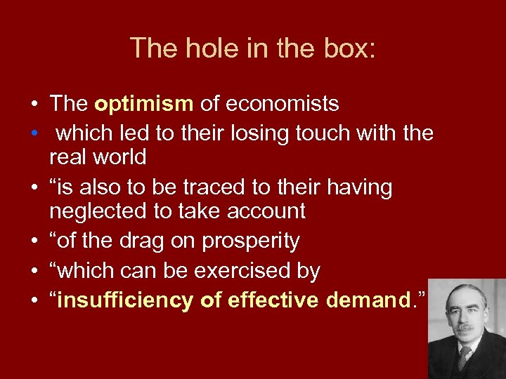 The hole in the box: • The optimism of economists • which led to