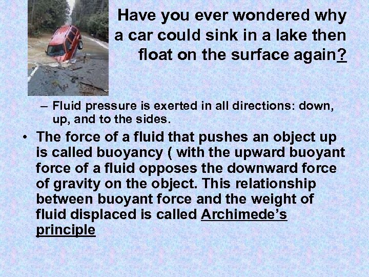 Have you ever wondered why a car could sink in a lake then float