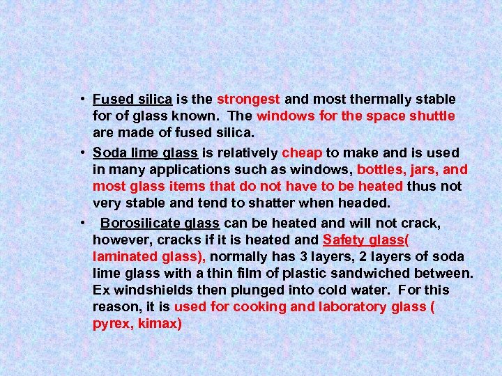  • Fused silica is the strongest and most thermally stable for of glass