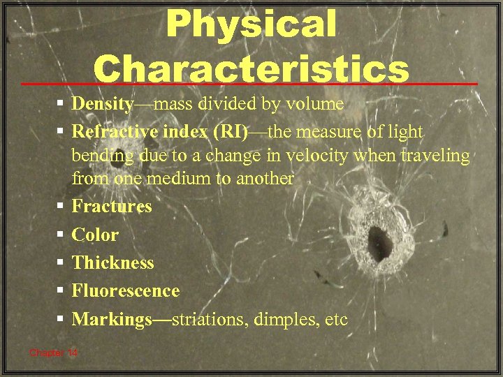 Physical Characteristics § Density—mass divided by volume § Refractive index (RI)—the measure of light