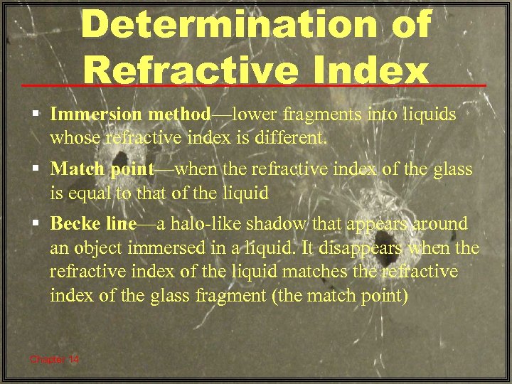 Determination of Refractive Index § Immersion method—lower fragments into liquids whose refractive index is