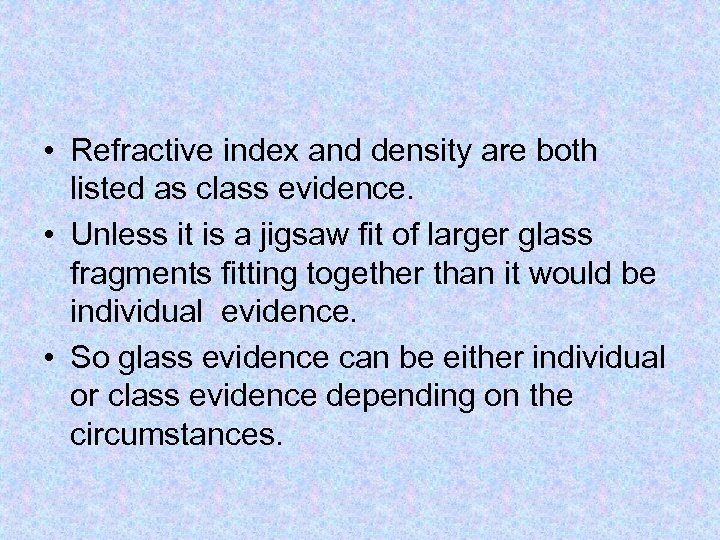  • Refractive index and density are both listed as class evidence. • Unless