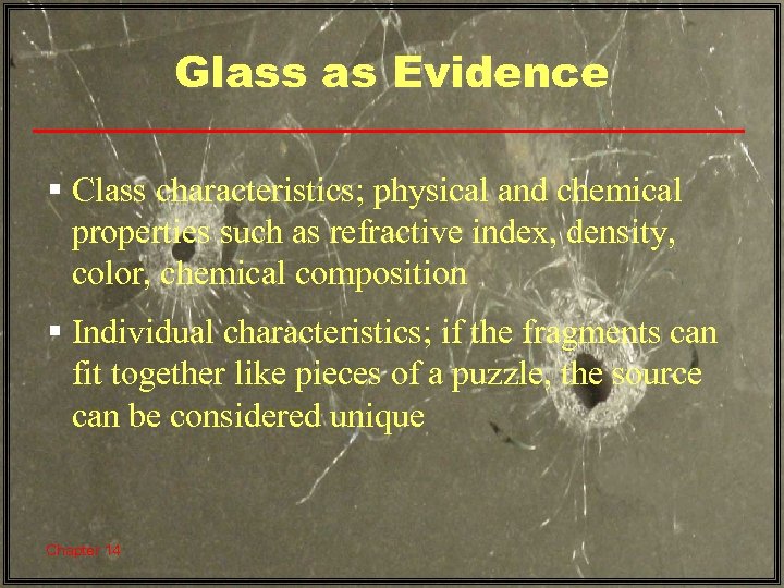 Glass as Evidence § Class characteristics; physical and chemical properties such as refractive index,