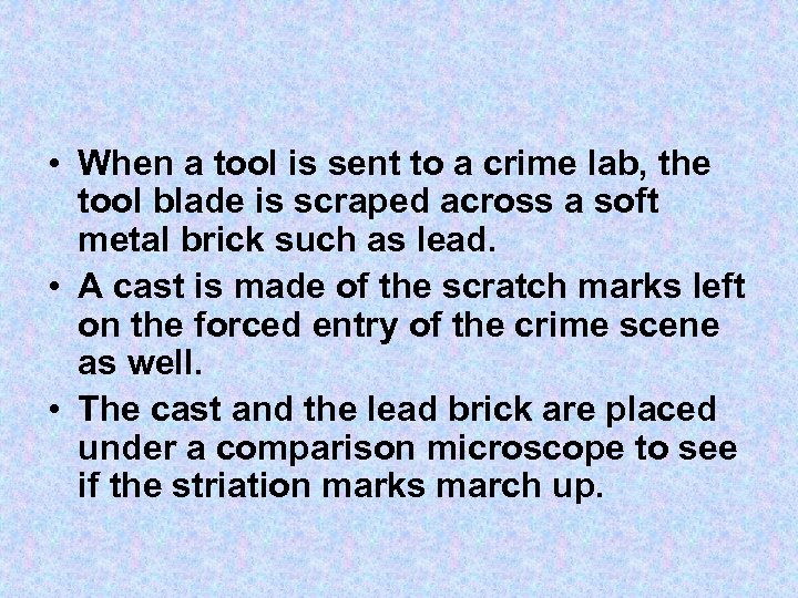  • When a tool is sent to a crime lab, the tool blade