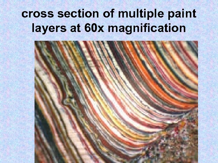 cross section of multiple paint layers at 60 x magnification 