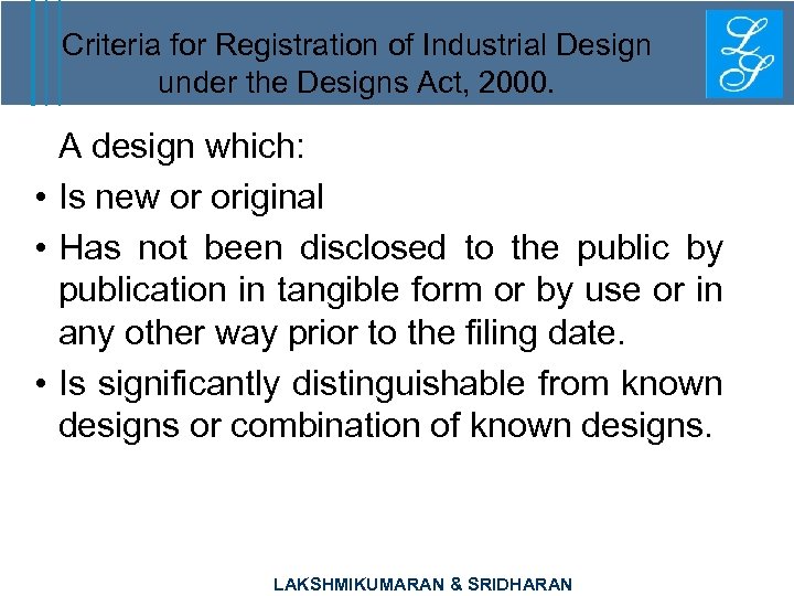 Criteria for Registration of Industrial Design under the Designs Act, 2000. A design which: